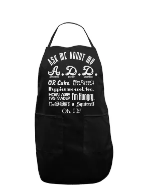 Ask Me About My A.D.D. Dark Adult Apron